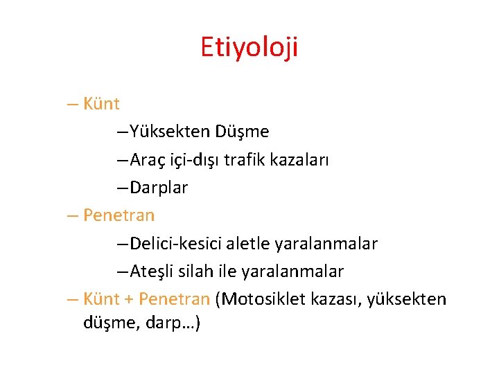 Etiyoloji – Künt – Yüksekten Düşme – Araç içi-dışı trafik kazaları – Darplar –