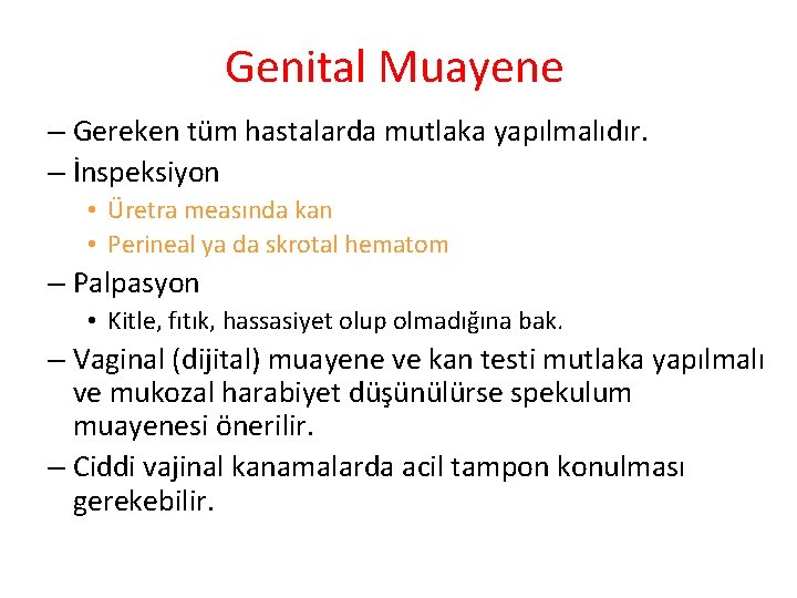 Genital Muayene – Gereken tüm hastalarda mutlaka yapılmalıdır. – İnspeksiyon • Üretra measında kan