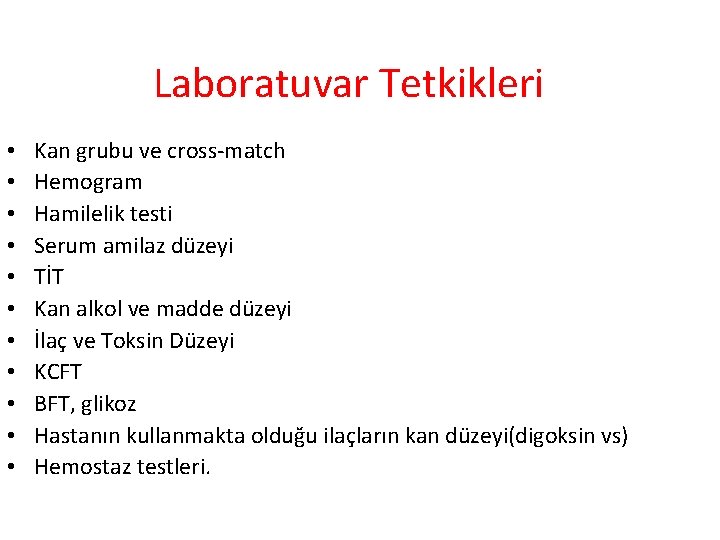 Laboratuvar Tetkikleri • • • Kan grubu ve cross-match Hemogram Hamilelik testi Serum amilaz