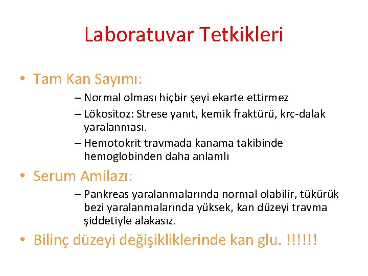 Laboratuvar Tetkikleri • Tam Kan Sayımı: – Normal olması hiçbir şeyi ekarte ettirmez –