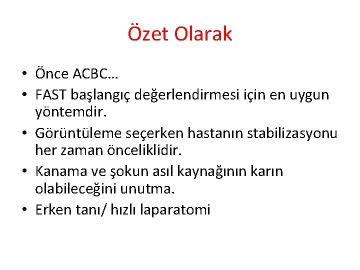 Özet Olarak • Önce ACBC… • FAST başlangıç değerlendirmesi için en uygun yöntemdir. •