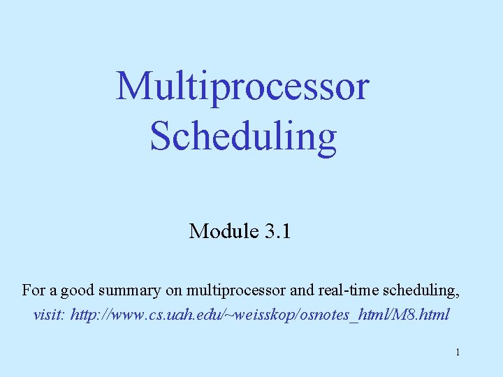 Multiprocessor Scheduling Module 3. 1 For a good summary on multiprocessor and real-time scheduling,