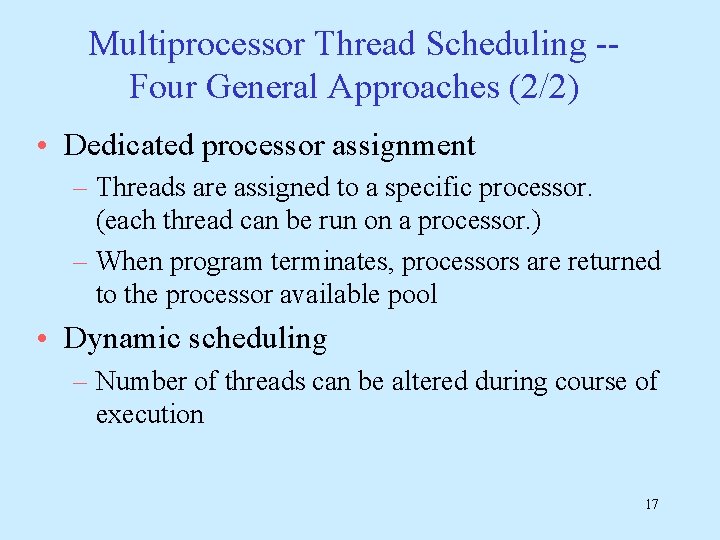 Multiprocessor Thread Scheduling -Four General Approaches (2/2) • Dedicated processor assignment – Threads are