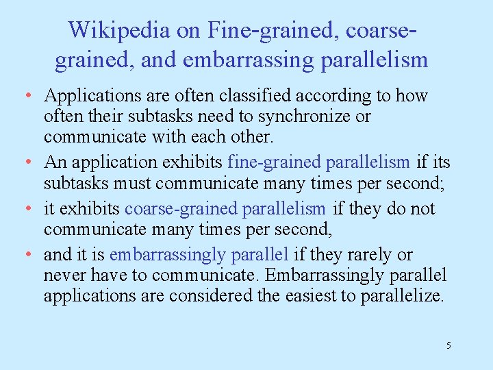 Wikipedia on Fine-grained, coarsegrained, and embarrassing parallelism • Applications are often classified according to