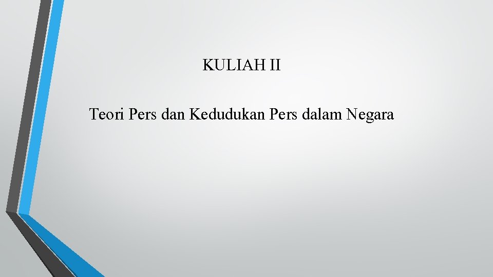 KULIAH II Teori Pers dan Kedudukan Pers dalam Negara 