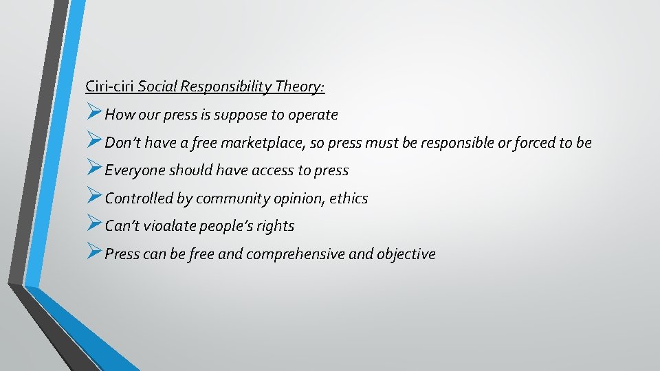 Ciri-ciri Social Responsibility Theory: ØHow our press is suppose to operate ØDon’t have a