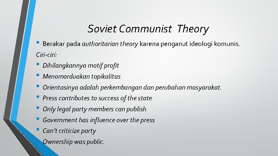 Soviet Communist Theory • Berakar pada authoritarian theory karena penganut ideologi komunis. Ciri-ciri: •