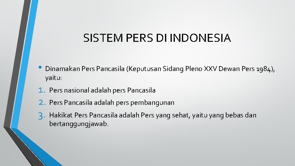 SISTEM PERS DI INDONESIA • Dinamakan Pers Pancasila (Keputusan Sidang Pleno XXV Dewan Pers