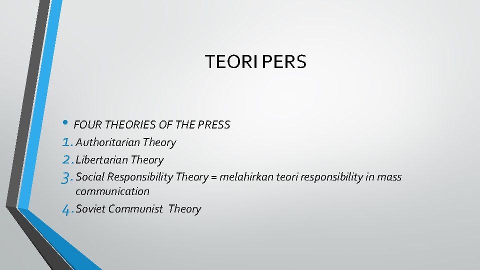 TEORI PERS • FOUR THEORIES OF THE PRESS 1. Authoritarian Theory 2. Libertarian Theory