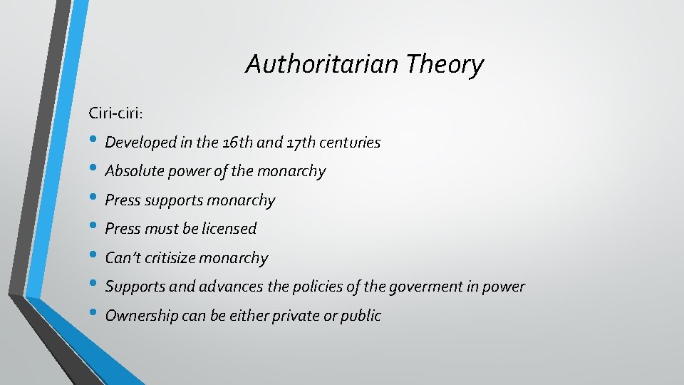 Authoritarian Theory Ciri-ciri: • Developed in the 16 th and 17 th centuries •