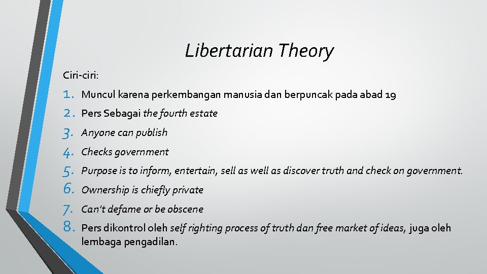 Libertarian Theory Ciri-ciri: 1. 2. 3. 4. 5. 6. 7. 8. Muncul karena perkembangan