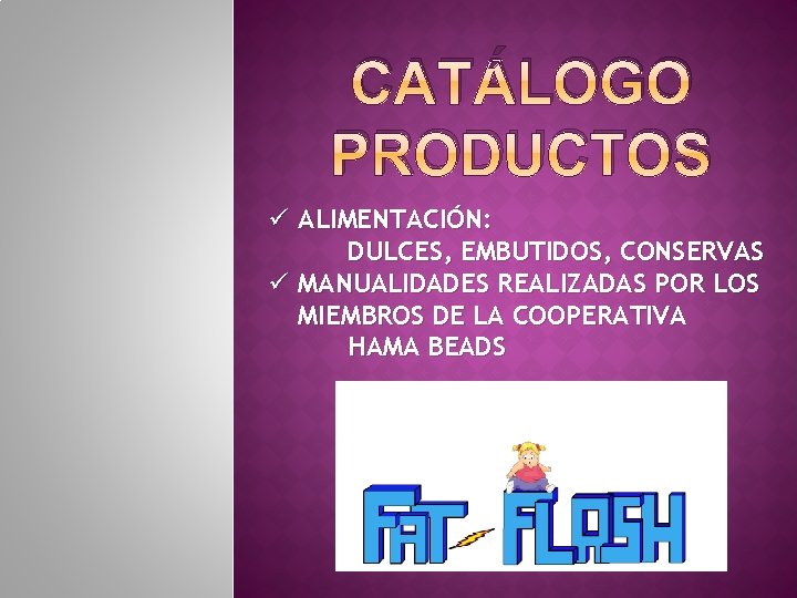 CATÁLOGO PRODUCTOS ü ALIMENTACIÓN: DULCES, EMBUTIDOS, CONSERVAS ü MANUALIDADES REALIZADAS POR LOS MIEMBROS DE