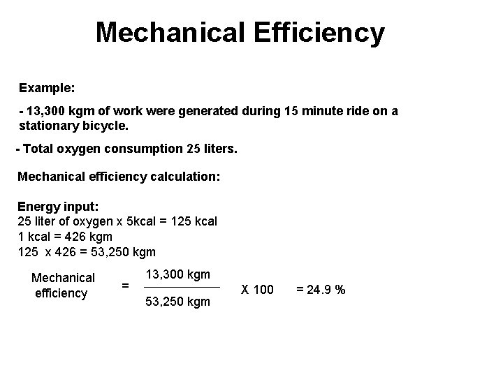 Mechanical Efficiency Example: - 13, 300 kgm of work were generated during 15 minute