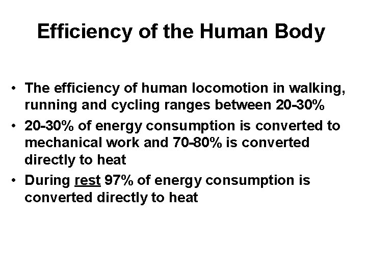 Efficiency of the Human Body • The efficiency of human locomotion in walking, running