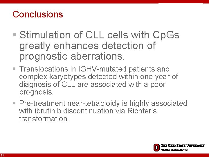 Conclusions § Stimulation of CLL cells with Cp. Gs greatly enhances detection of prognostic