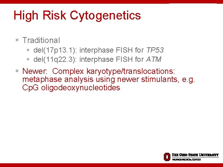 High Risk Cytogenetics § Traditional § del(17 p 13. 1): interphase FISH for TP