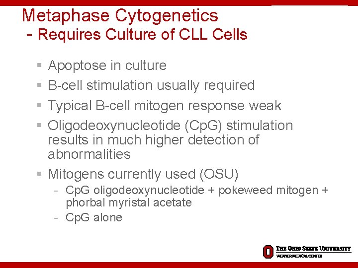 Metaphase Cytogenetics - Requires Culture of CLL Cells § § Apoptose in culture B-cell