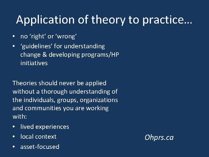 Application of theory to practice… • no ‘right’ or ‘wrong’ • ‘guidelines’ for understanding