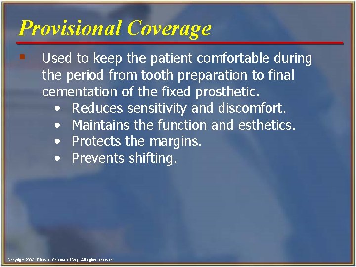 Provisional Coverage § Used to keep the patient comfortable during the period from tooth