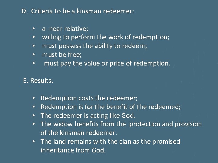 D. Criteria to be a kinsman redeemer: • • • a near relative; willing