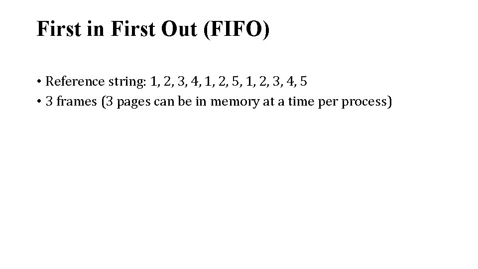 First in First Out (FIFO) • Reference string: 1, 2, 3, 4, 1, 2, First in First Out (FIFO) • Reference string: 1, 2, 3, 4, 1, 2,