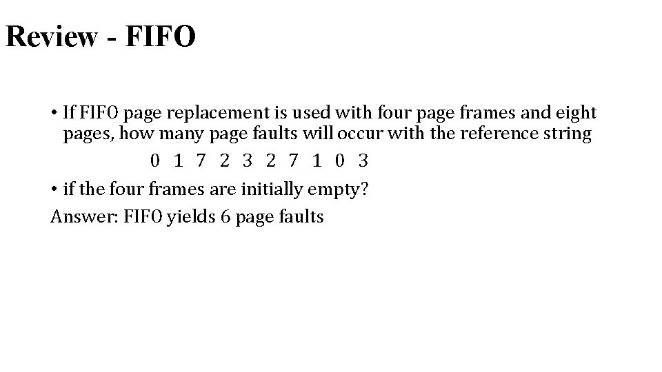 Review - FIFO • If FIFO page replacement is used with four page frames Review - FIFO • If FIFO page replacement is used with four page frames