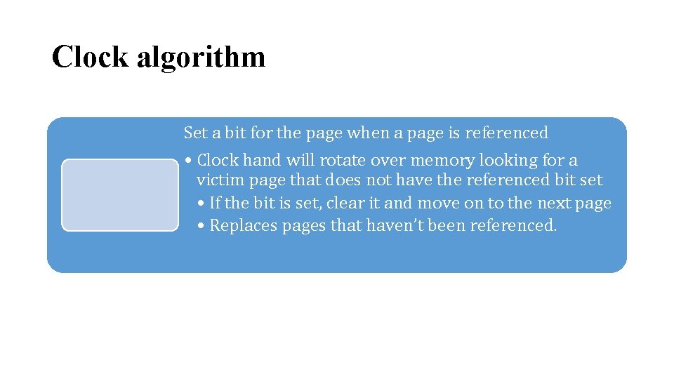 Clock algorithm Set a bit for the page when a page is referenced • Clock algorithm Set a bit for the page when a page is referenced •