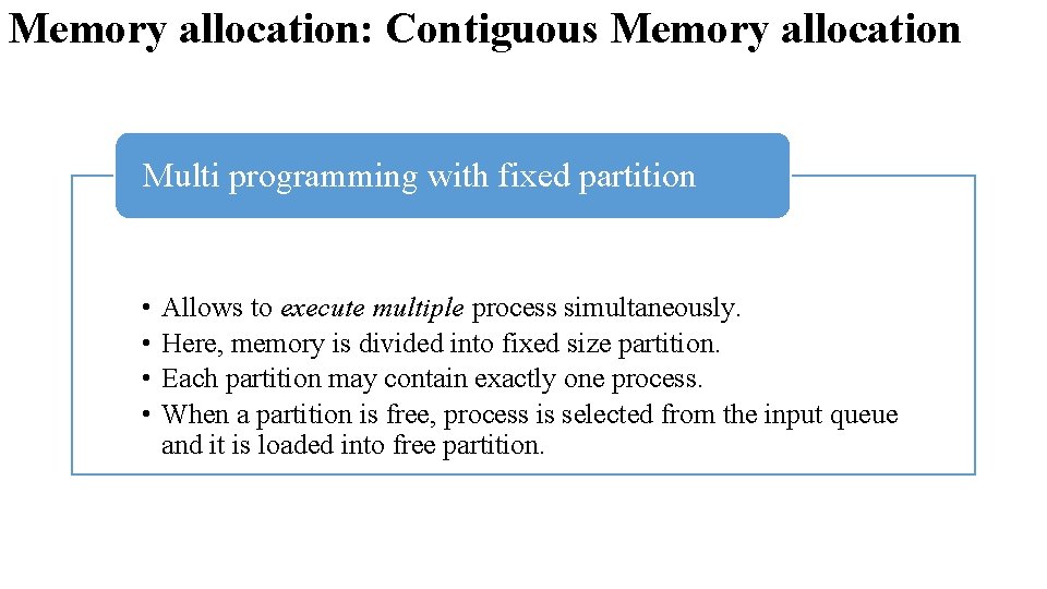 Memory allocation: Contiguous Memory allocation Multi programming with fixed partition • • Allows to Memory allocation: Contiguous Memory allocation Multi programming with fixed partition • • Allows to