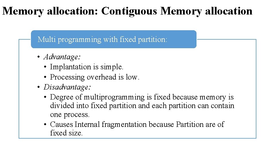 Memory allocation: Contiguous Memory allocation Multi programming with fixed partition: • Advantage: • Implantation Memory allocation: Contiguous Memory allocation Multi programming with fixed partition: • Advantage: • Implantation
