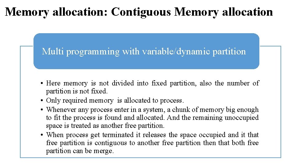 Memory allocation: Contiguous Memory allocation Multi programming with variable/dynamic partition • Here memory is Memory allocation: Contiguous Memory allocation Multi programming with variable/dynamic partition • Here memory is