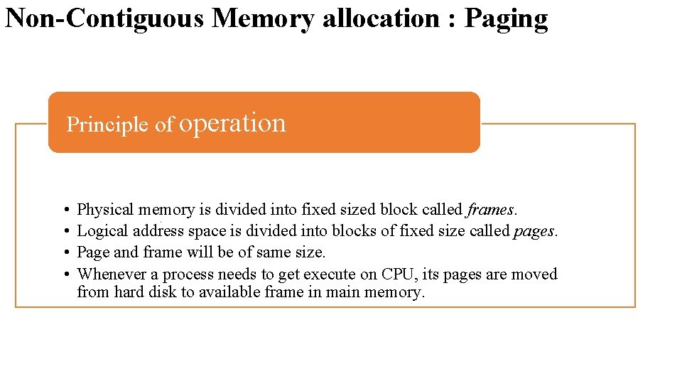 Non-Contiguous Memory allocation : Paging Principle of operation • • Physical memory is divided Non-Contiguous Memory allocation : Paging Principle of operation • • Physical memory is divided