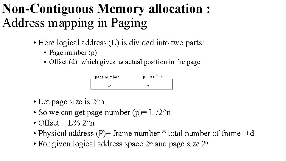 Non-Contiguous Memory allocation : Address mapping in Paging • Here logical address (L) is Non-Contiguous Memory allocation : Address mapping in Paging • Here logical address (L) is