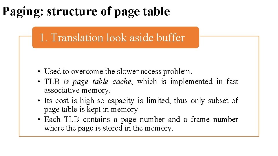 Paging: structure of page table 1. Translation look aside buffer • Used to overcome Paging: structure of page table 1. Translation look aside buffer • Used to overcome