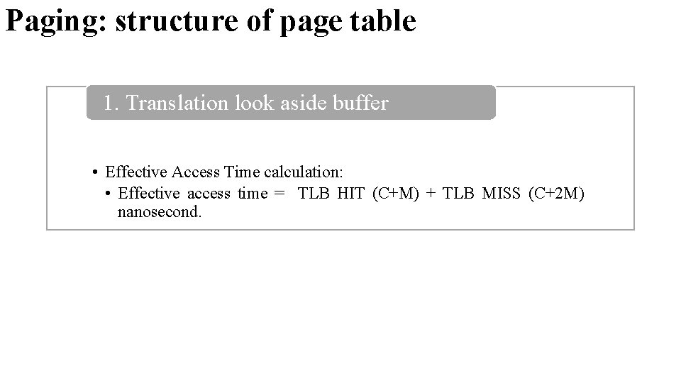 Paging: structure of page table 1. Translation look aside buffer • Effective Access Time Paging: structure of page table 1. Translation look aside buffer • Effective Access Time