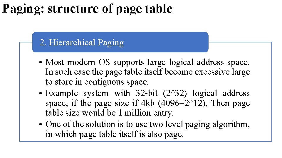 Paging: structure of page table 2. Hierarchical Paging • Most modern OS supports large Paging: structure of page table 2. Hierarchical Paging • Most modern OS supports large