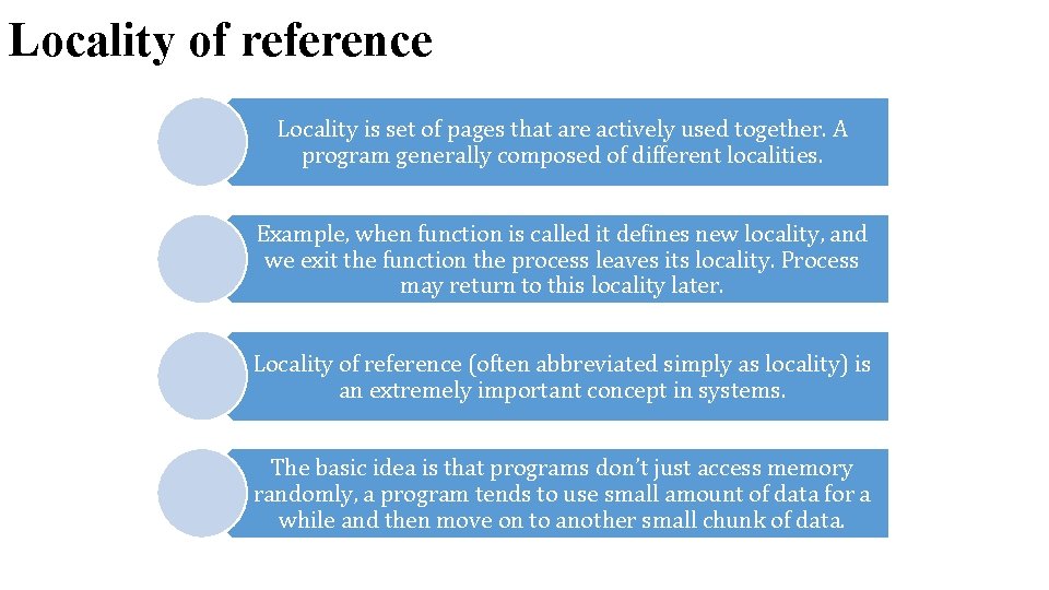 Locality of reference Locality is set of pages that are actively used together. A Locality of reference Locality is set of pages that are actively used together. A