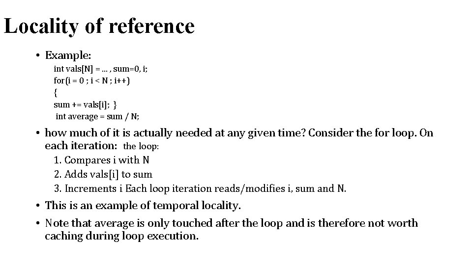 Locality of reference • Example: int vals[N] =. . . , sum=0, i; for(i