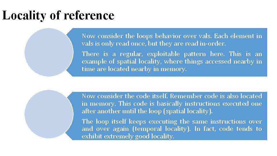 Locality of reference Now consider the loops behavior over vals. Each element in vals Locality of reference Now consider the loops behavior over vals. Each element in vals