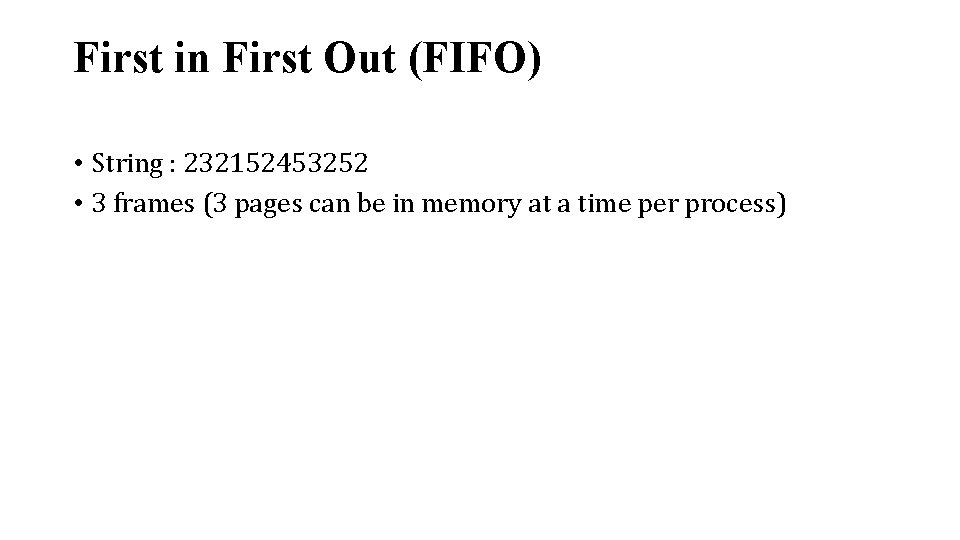 First in First Out (FIFO) • String : 232152453252 • 3 frames (3 pages First in First Out (FIFO) • String : 232152453252 • 3 frames (3 pages