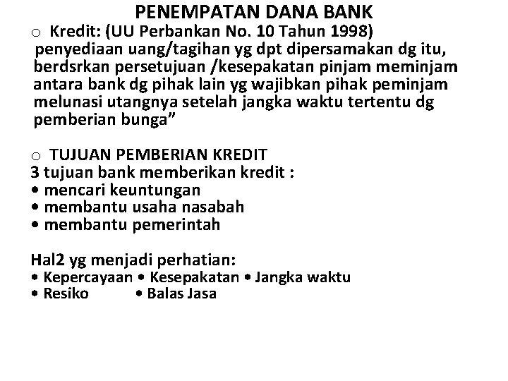 PENEMPATAN DANA BANK o Kredit: (UU Perbankan No. 10 Tahun 1998) penyediaan uang/tagihan yg