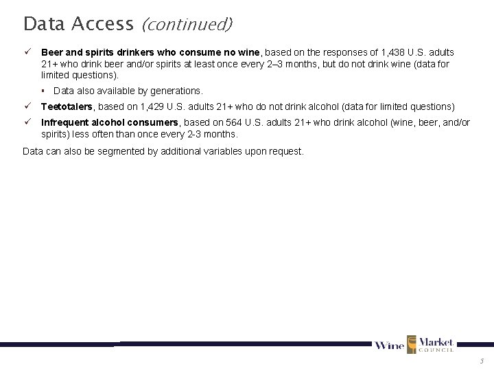 Data Access (continued) ü Beer and spirits drinkers who consume no wine, based on