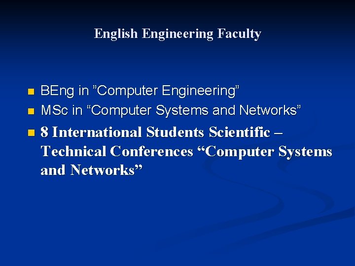 English Engineering Faculty n n n BEng in ”Computer Engineering” MSc in “Computer Systems