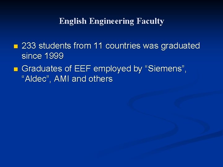 English Engineering Faculty n n 233 students from 11 countries was graduated since 1999
