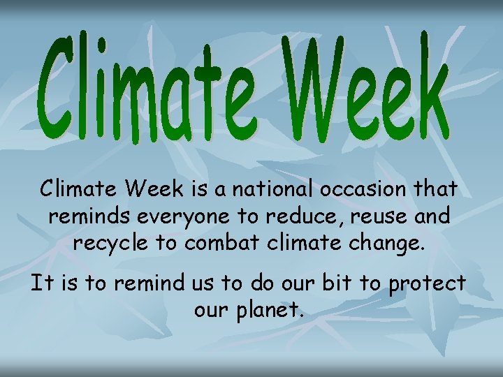 Climate Week is a national occasion that reminds everyone to reduce, reuse and recycle