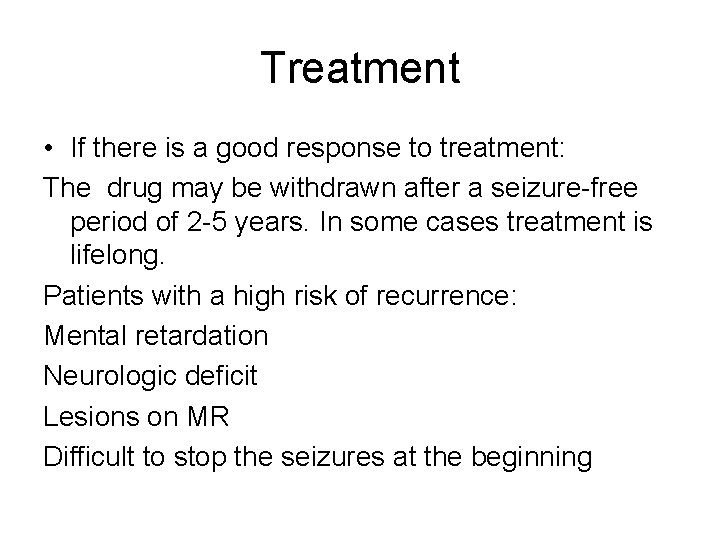 Treatment • If there is a good response to treatment: The drug may be Treatment • If there is a good response to treatment: The drug may be