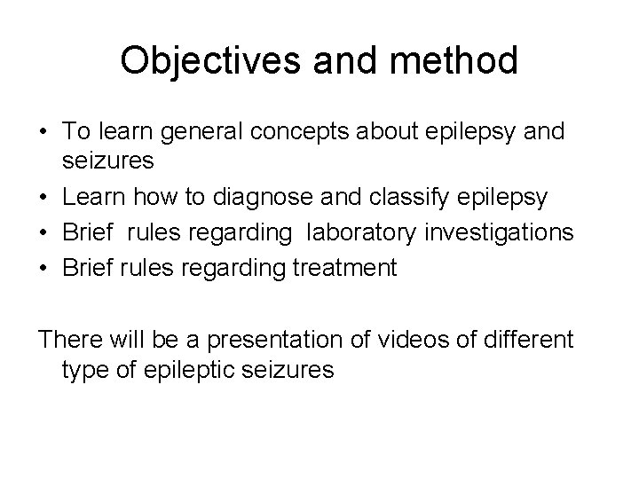 Objectives and method • To learn general concepts about epilepsy and seizures • Learn Objectives and method • To learn general concepts about epilepsy and seizures • Learn