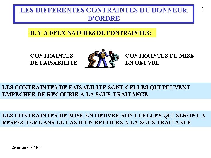 LES DIFFERENTES CONTRAINTES DU DONNEUR D'ORDRE 7 IL Y A DEUX NATURES DE CONTRAINTES: