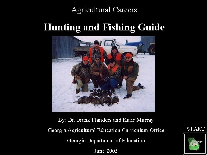 Agricultural Careers Hunting and Fishing Guide By: Dr. Frank Flanders and Katie Murray Georgia