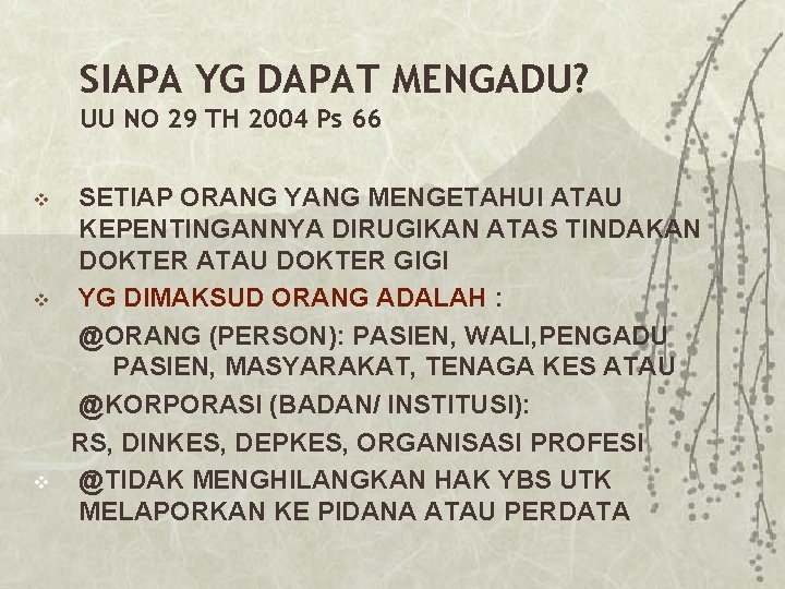 SIAPA YG DAPAT MENGADU? UU NO 29 TH 2004 Ps 66 v v v SIAPA YG DAPAT MENGADU? UU NO 29 TH 2004 Ps 66 v v v