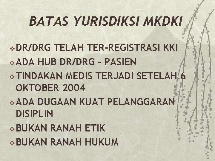 BATAS YURISDIKSI MKDKI v DR/DRG TELAH TER-REGISTRASI KKI v ADA HUB DR/DRG – PASIEN